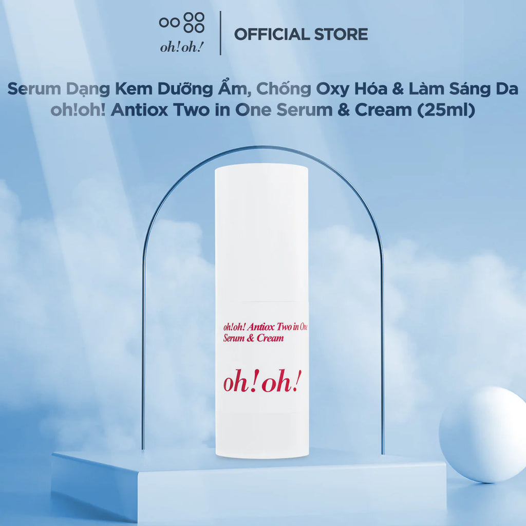 Serum Dạng Kem Dưỡng Ẩm, Chống Oxy Hóa & Làm Sáng Da oh!oh! Antiox Two in One Serum & Cream (25g)
