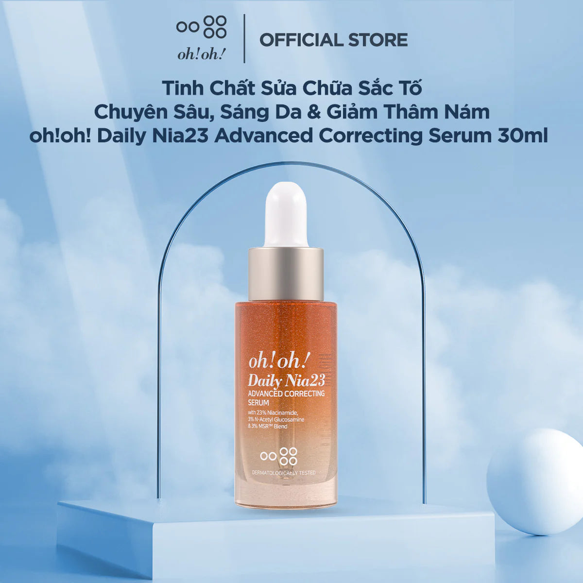 Tinh chất sửa chữa sắc tố chuyên sâu, sáng da & giảm thâm nám oh!oh! Daily Nia23 Advanced Correcting Serum 30ml (with 23% Niacinamide, 3% N-Acetyl Glucosamine & 3% MSR™ Blend)