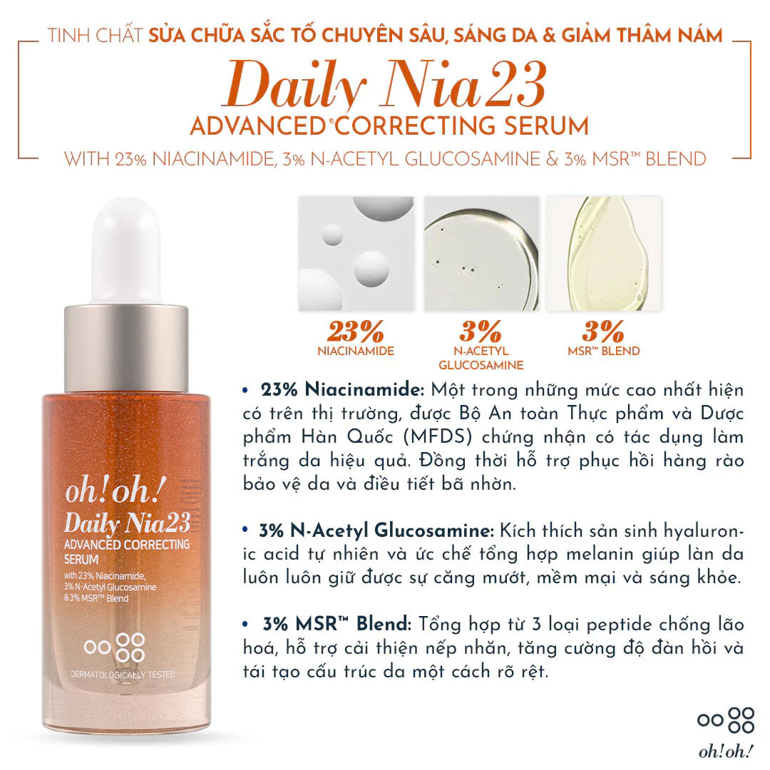 Tinh chất sửa chữa sắc tố chuyên sâu, sáng da & giảm thâm nám oh!oh! Daily Nia23 Advanced Correcting Serum 30ml (with 23% Niacinamide, 3% N-Acetyl Glucosamine & 3% MSR™ Blend)